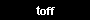 toff